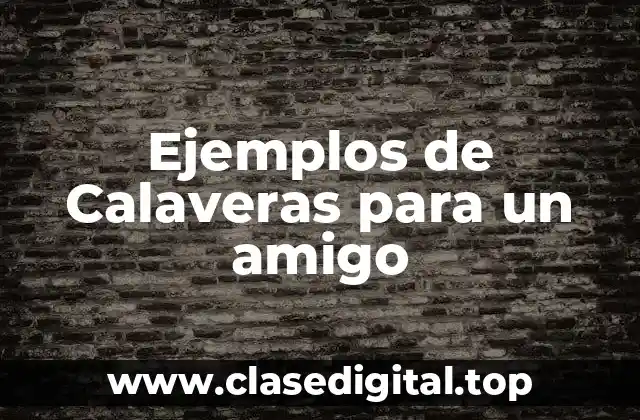 Ejemplos de Calaveras para un amigo