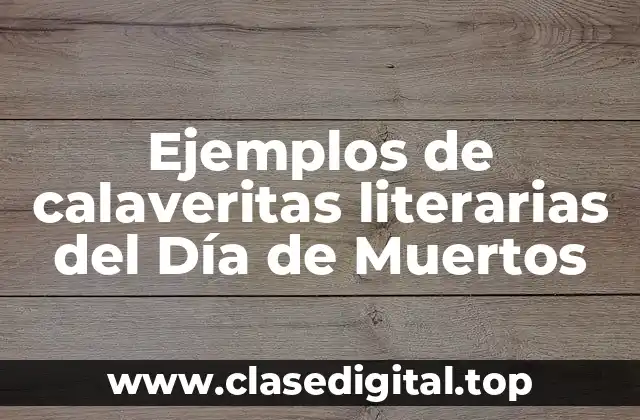Ejemplos de calaveritas literarias del Día de Muertos