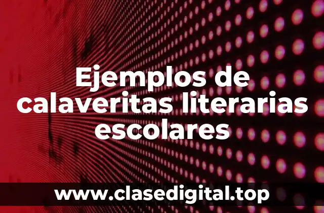 Ejemplos de calaveritas literarias escolares