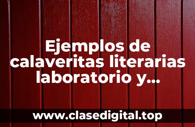 Ejemplos de calaveritas literarias laboratorio y Significado