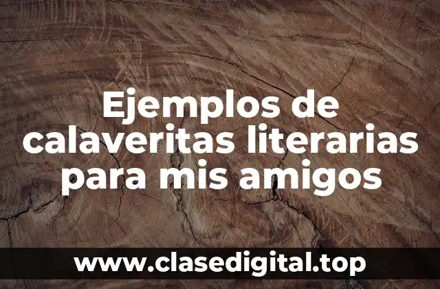 Ejemplos de calaveritas literarias para mis amigos