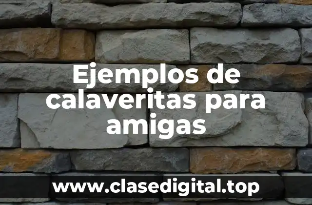 Ejemplos de calaveritas para amigas