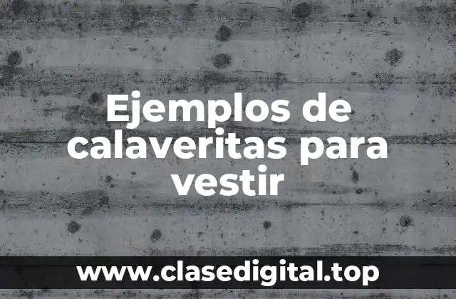 Ejemplos de calaveritas para vestir