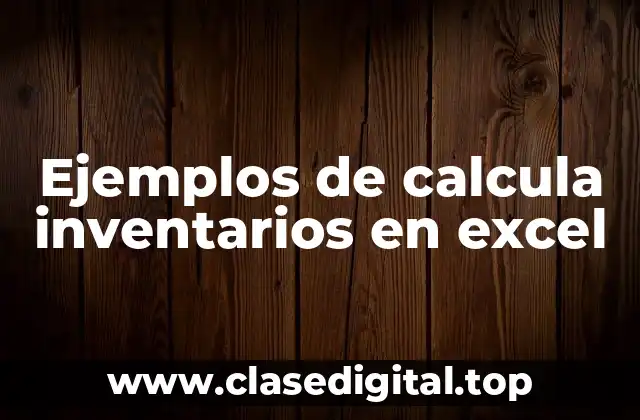 Ejemplos de calcula inventarios en excel