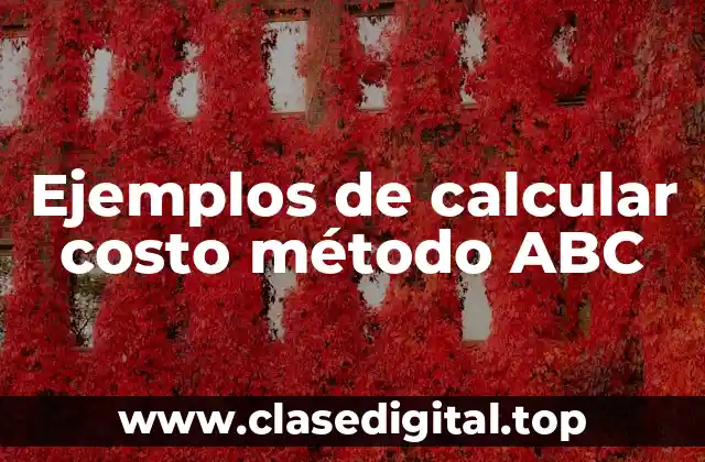 Ejemplos de calcular costo método ABC