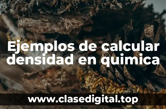Ejemplos de calcular densidad en quimica