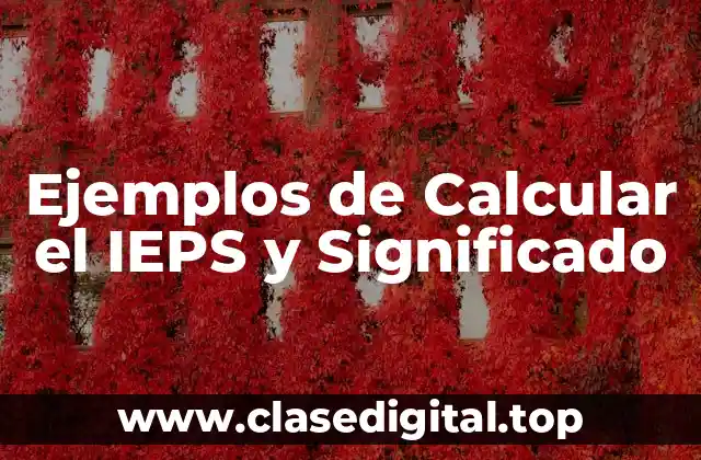 Ejemplos de Calcular el IEPS y Significado