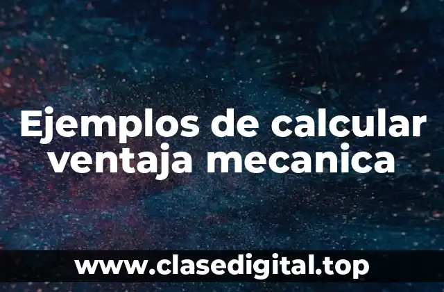 Ejemplos de calcular ventaja mecanica