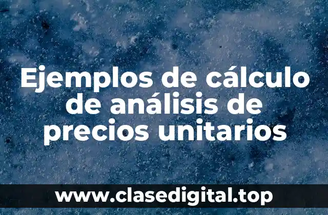 Ejemplos de cálculo de análisis de precios unitarios