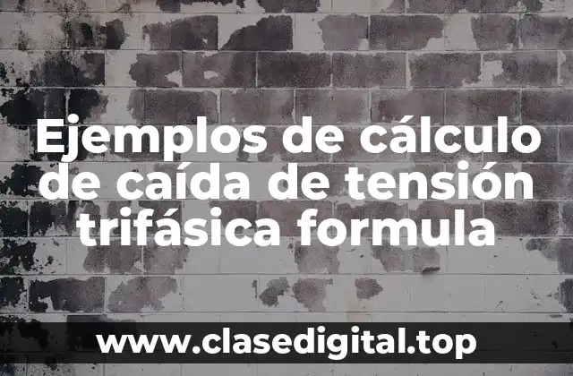 Ejemplos de cálculo de caída de tensión trifásica formula