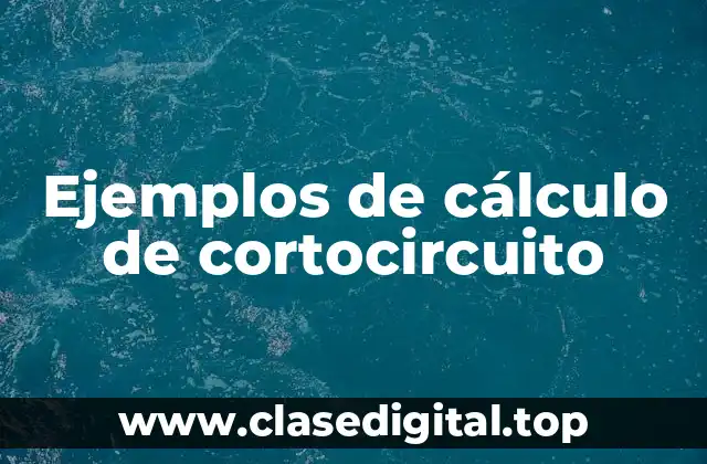 Ejemplos de cálculo de cortocircuito