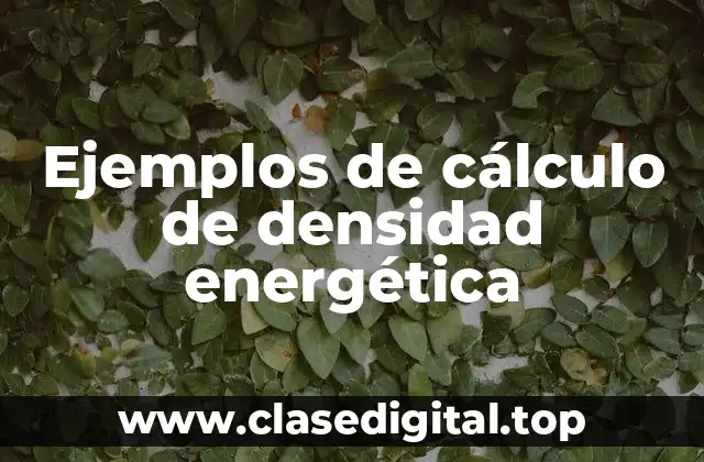 Ejemplos de cálculo de densidad energética