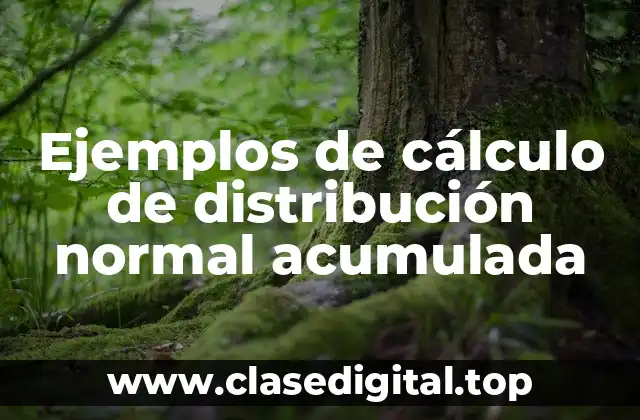 Ejemplos de cálculo de distribución normal acumulada