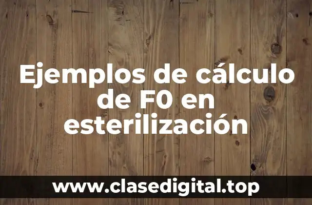 Ejemplos de cálculo de F0 en esterilización