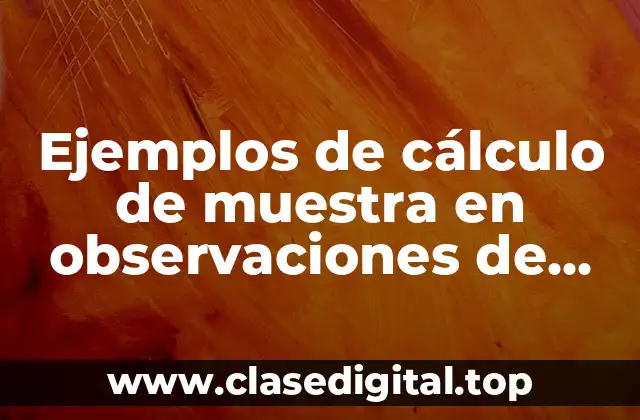 Ejemplos de cálculo de muestra en observaciones de tiempo con Minitab