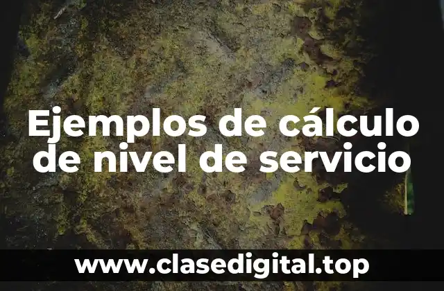 Ejemplos de cálculo de nivel de servicio