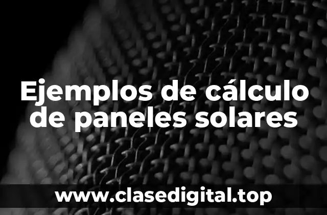 Ejemplos de cálculo de paneles solares