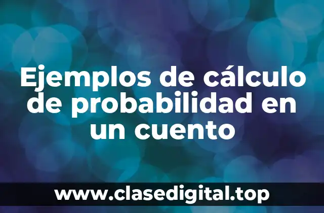 Ejemplos de cálculo de probabilidad en un cuento