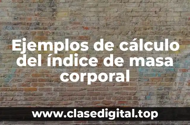 Ejemplos de cálculo del índice de masa corporal