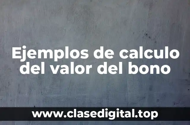 Ejemplos de calculo del valor del bono