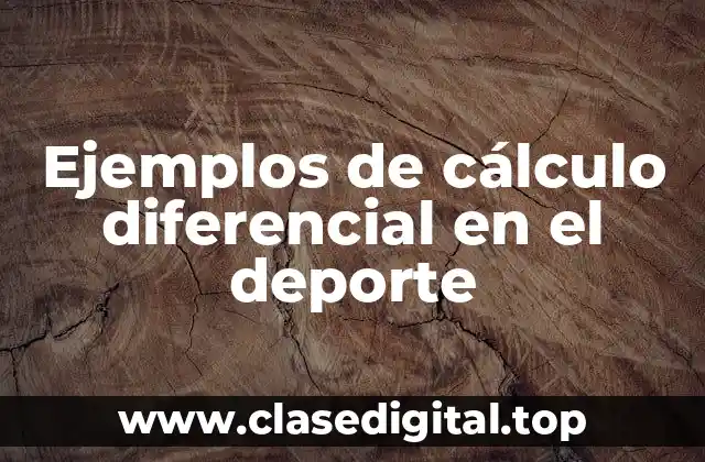 Ejemplos de cálculo diferencial en el deporte
