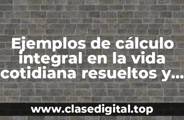 Ejemplos de cálculo integral