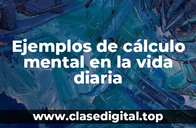 Ejemplos de cálculo mental en la vida diaria