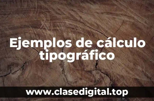 Ejemplos de cálculo tipográfico