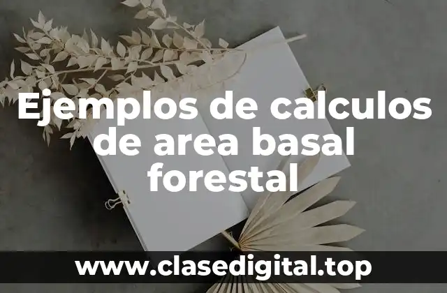 Ejemplos de calculos de area basal forestal