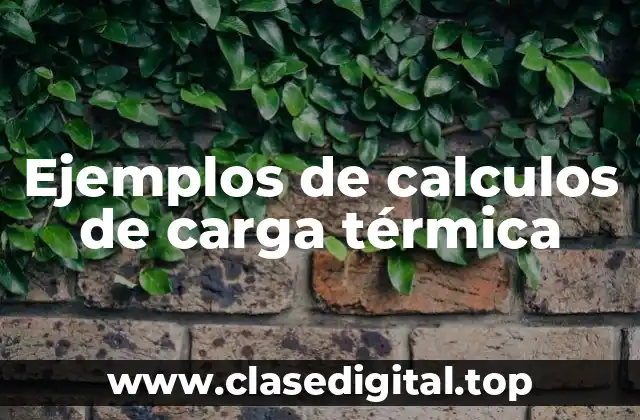 Ejemplos de calculos de carga térmica