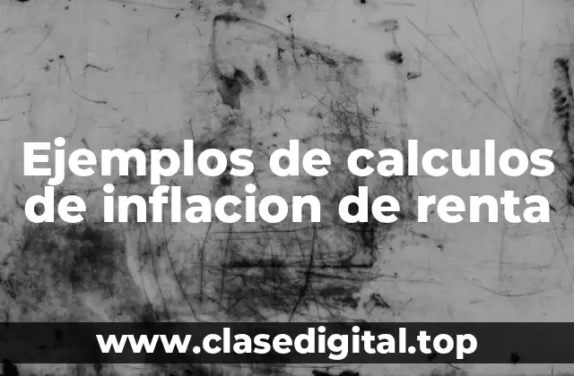 Ejemplos de cálculos de inflación de renta