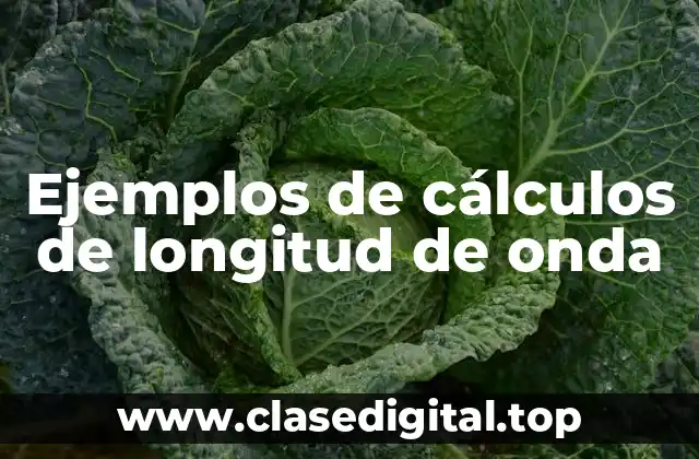 Ejemplos de cálculos de longitud de onda