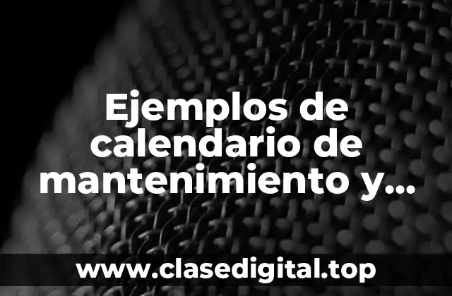 Ejemplos de calendario de mantenimiento