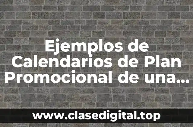 Ejemplos de Calendarios de Plan Promocional de una Empresa