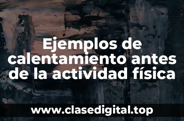 Ejemplos de calentamiento antes de la actividad física