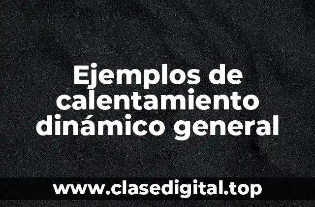 Ejemplos de calentamiento dinámico general