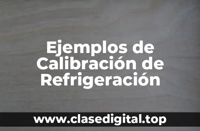 Ejemplos de Calibración de Refrigeración