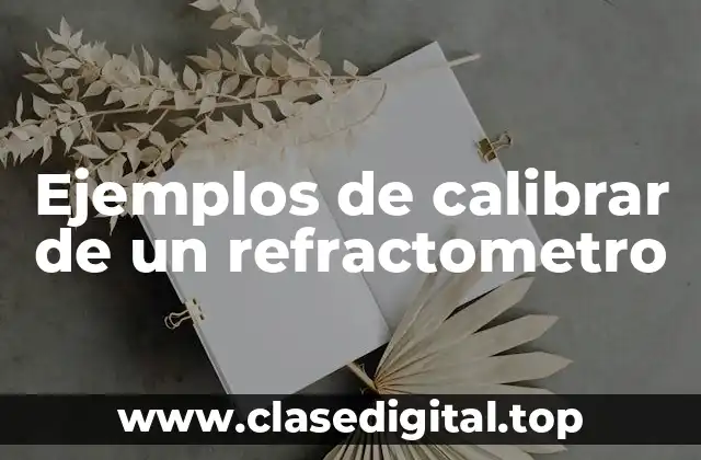 Ejemplos de calibrar de un refractometro
