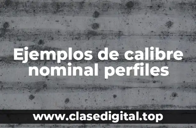 Ejemplos de calibre nominal perfiles
