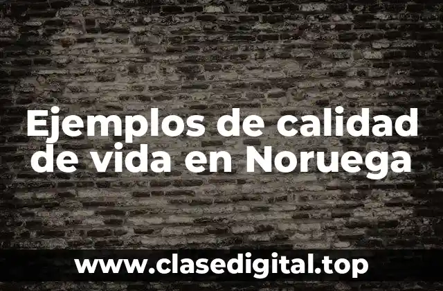 Ejemplos de calidad de vida en Noruega