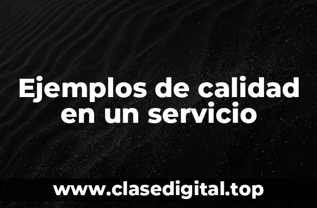 Ejemplos de calidad en un servicio