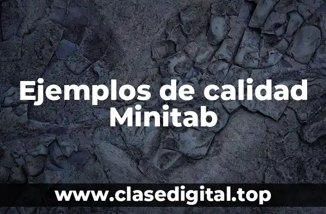 Ejemplos de calidad Minitab