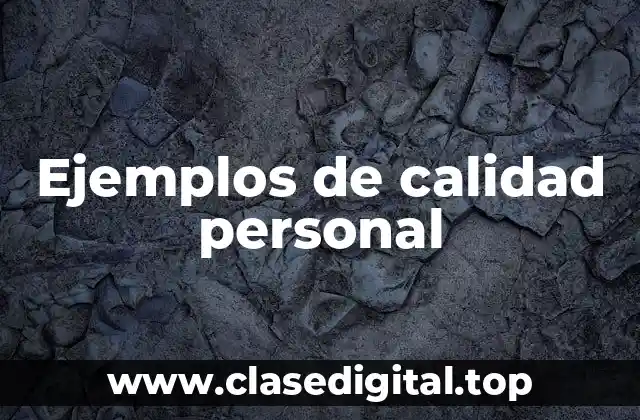 Ejemplos de calidad personal