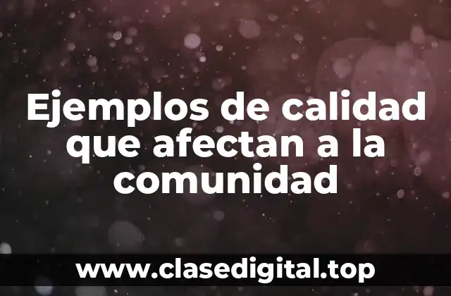 Ejemplos de calidad que afectan a la comunidad