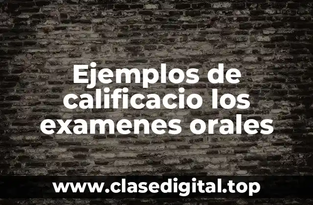 Ejemplos de calificacio los examenes orales
