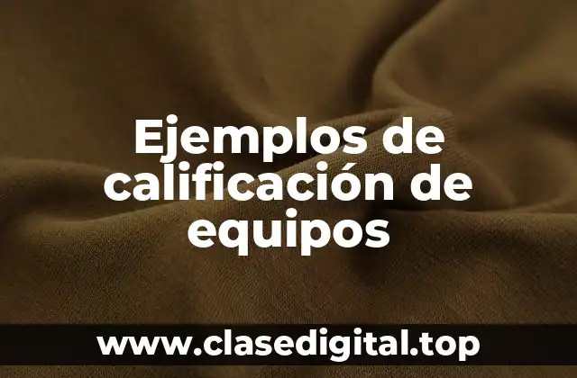 Ejemplos de calificación de equipos