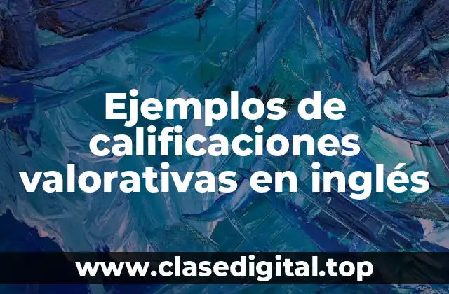 Ejemplos de calificaciones valorativas en inglés
