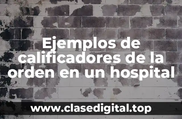 Ejemplos de calificadores de la orden en un hospital