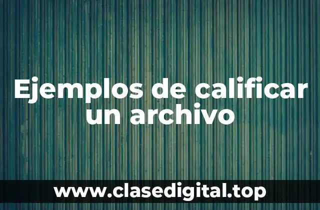 Ejemplos de calificar un archivo
