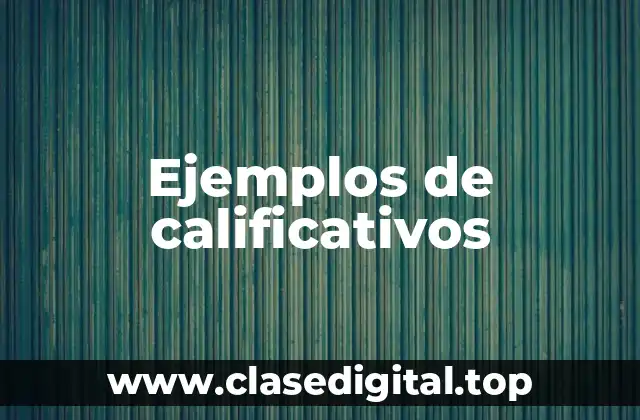 Ejemplos de calificativos